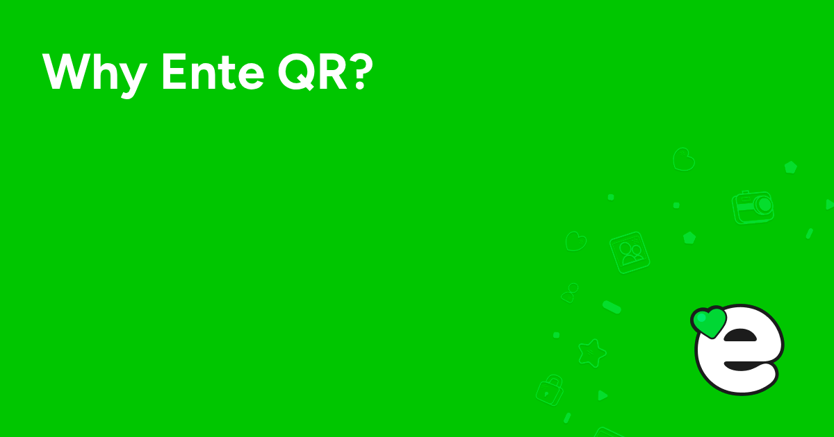 Why Ente QR?