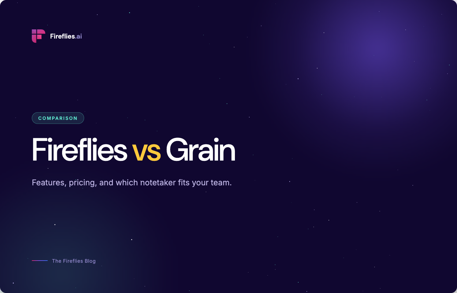 Fireflies vs Grain: Which AI Notetaker Is Right for Your Team?