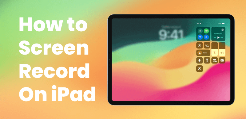 How to Screen Record on iPad?