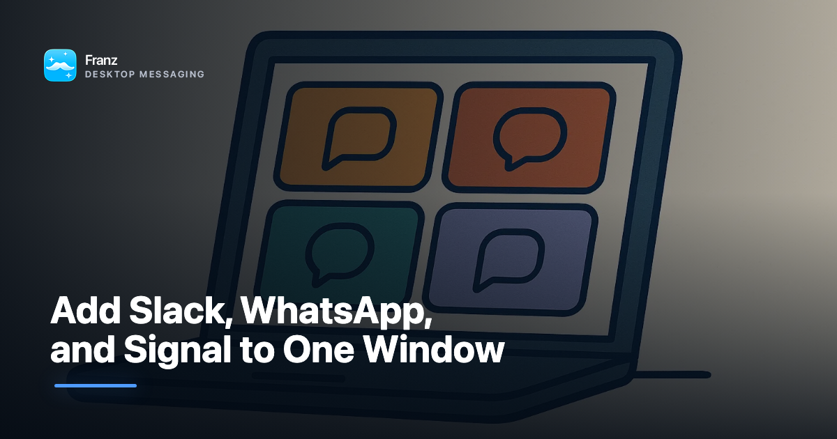 Add Slack, WhatsApp, and Signal to One Window