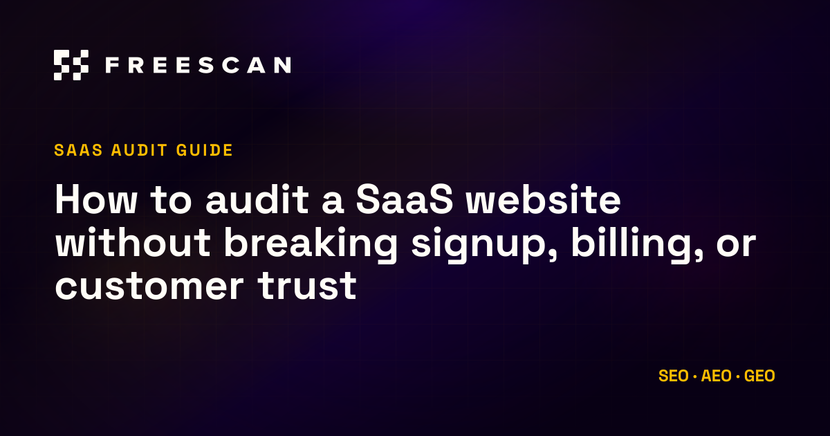 How to audit a SaaS website without breaking signup, billing, or customer trust