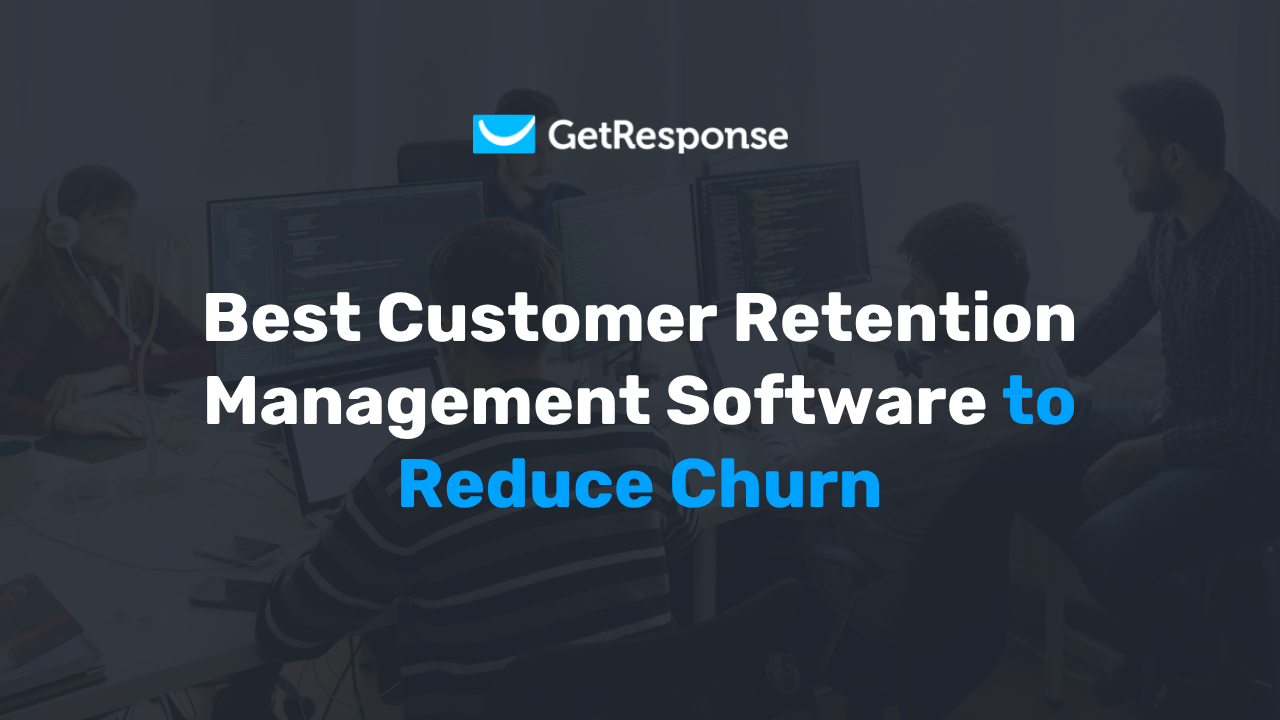 4 best customer retention management software to prevent churn
