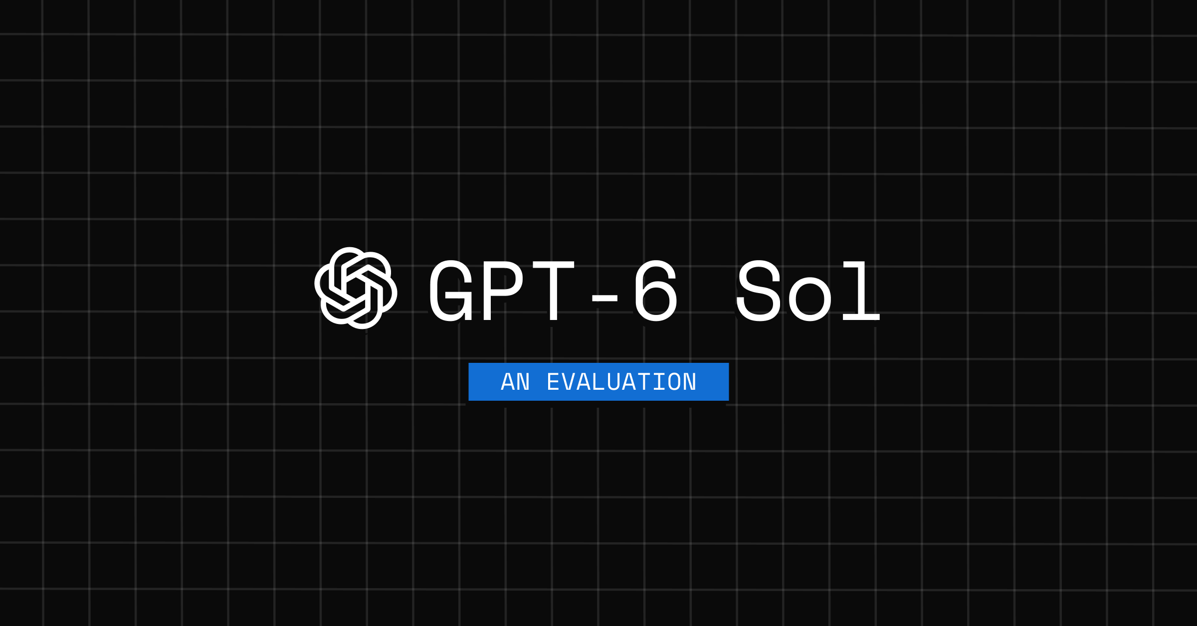 OpenAI GPT-6 Sol: An evaluation
