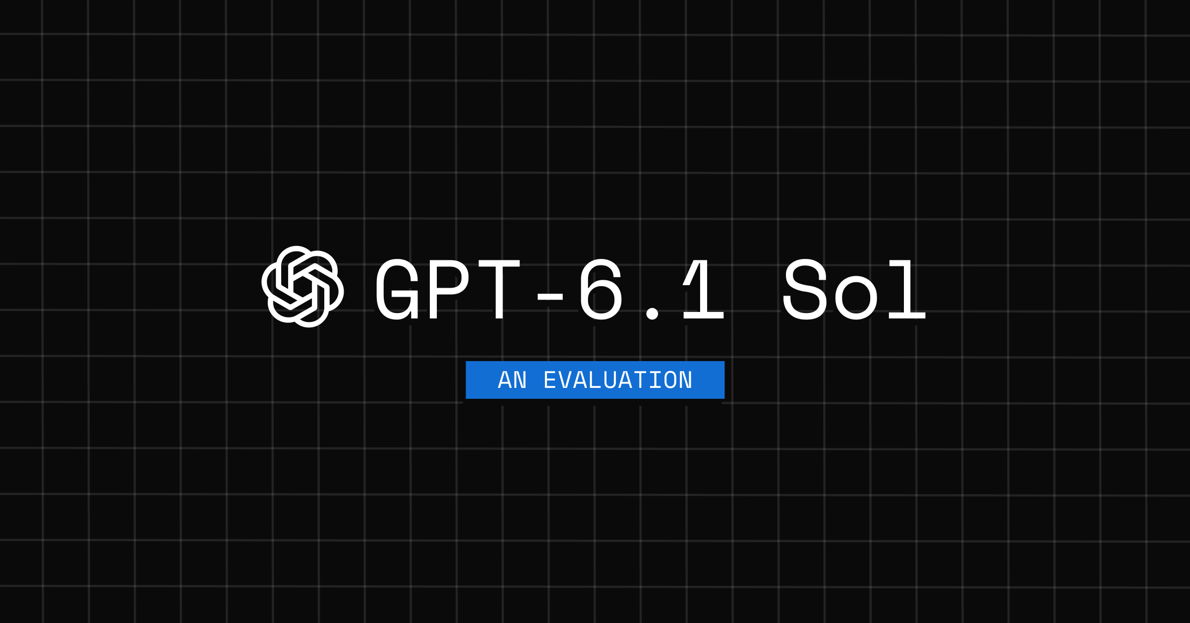 OpenAI GPT-6.1 Sol: An evaluation