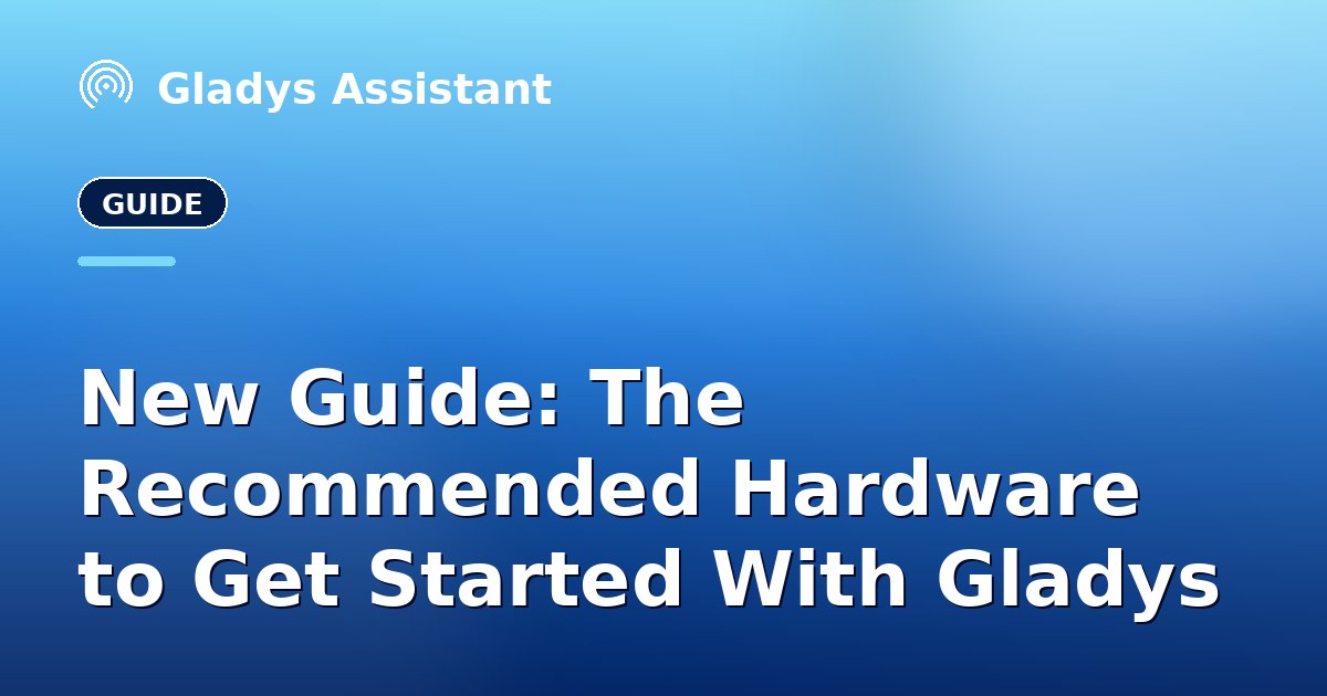 New Guide: The Recommended Hardware to Get Started With Gladys