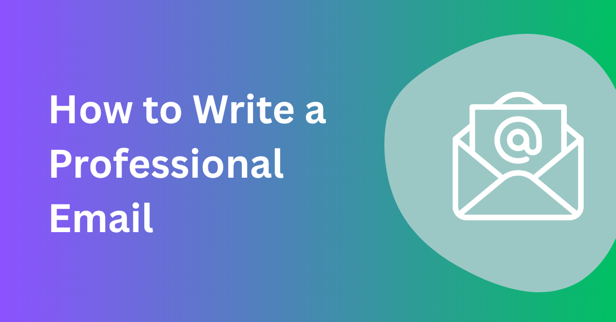 How to Write a Professional Email: A Step-by-Step Guide