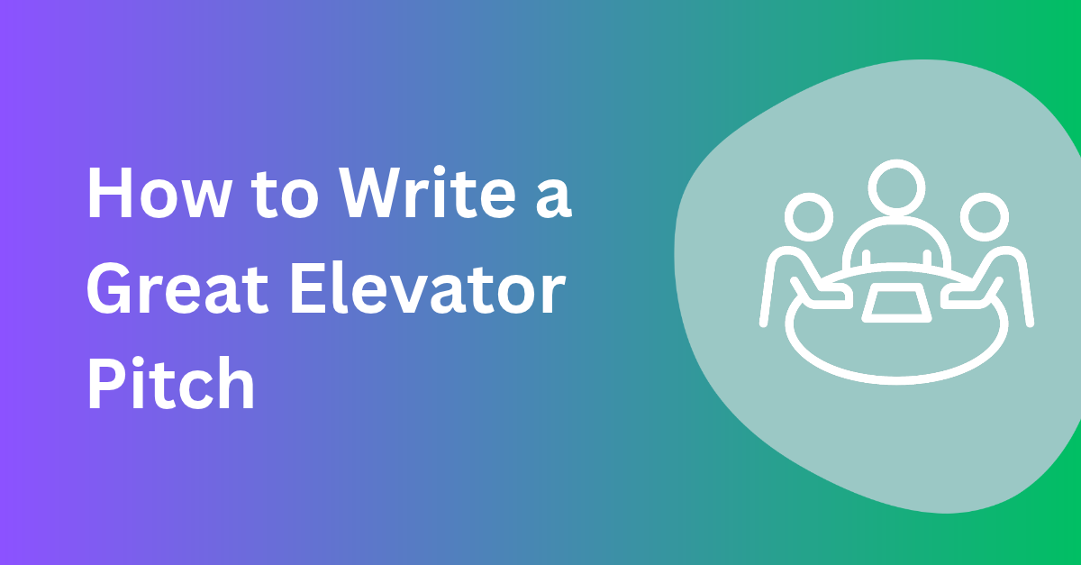 How to Write a Great Elevator Pitch in 5 Simple Steps