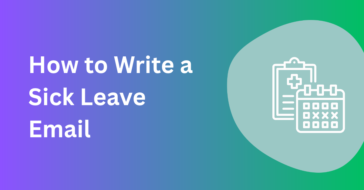 How to Write a Sick Leave Email in 6 Steps, With Examples