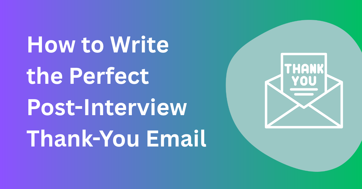 How to Write the Perfect Post-Interview Thank-You Email
