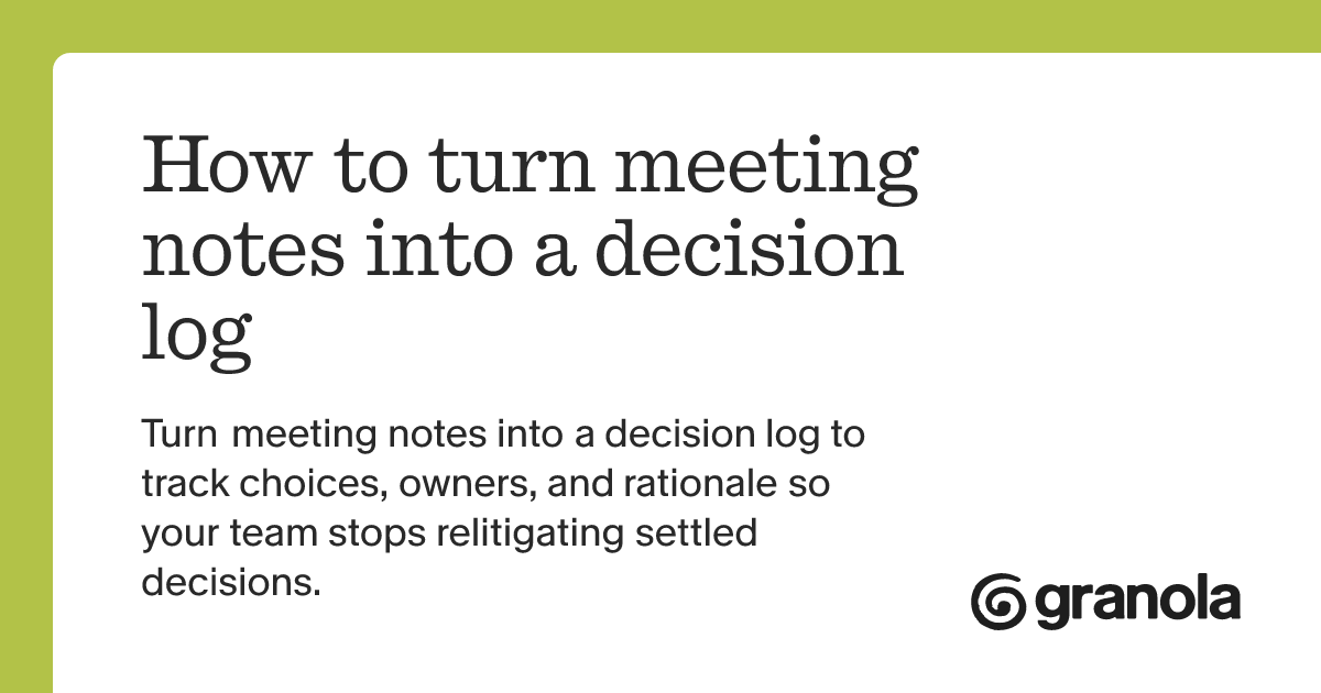 How to turn meeting notes into a decision log