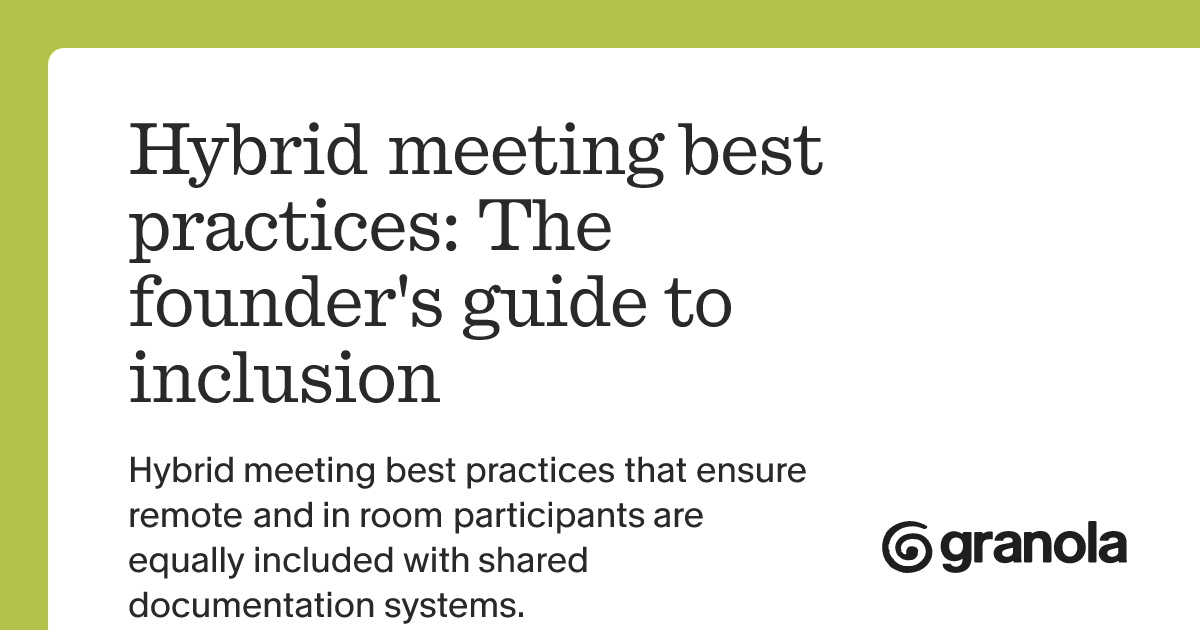 Hybrid meeting best practices: The founder's guide to inclusion