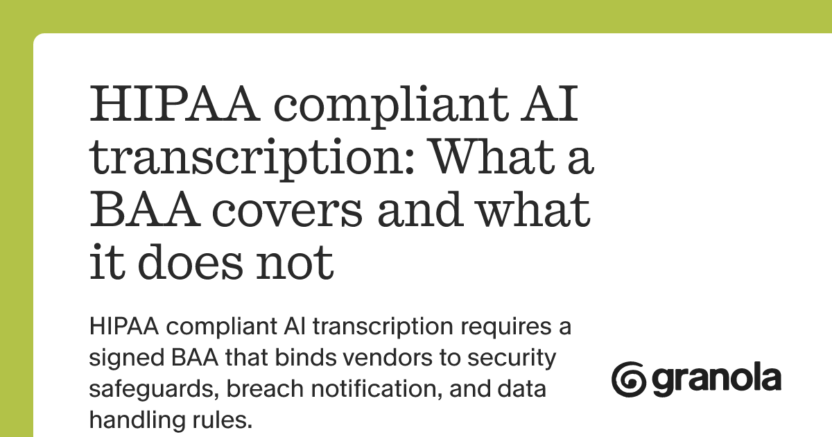 HIPAA compliant AI transcription: What a BAA covers and what it does not