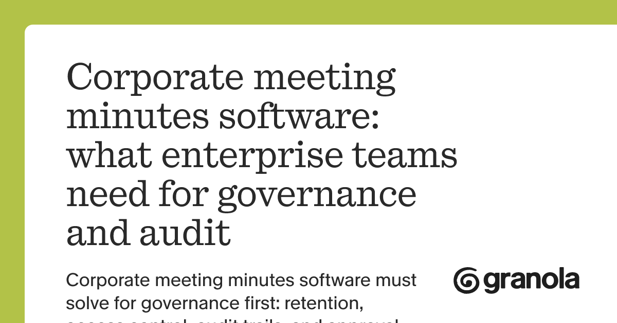 Corporate meeting minutes software: what enterprise teams need for governance and audit