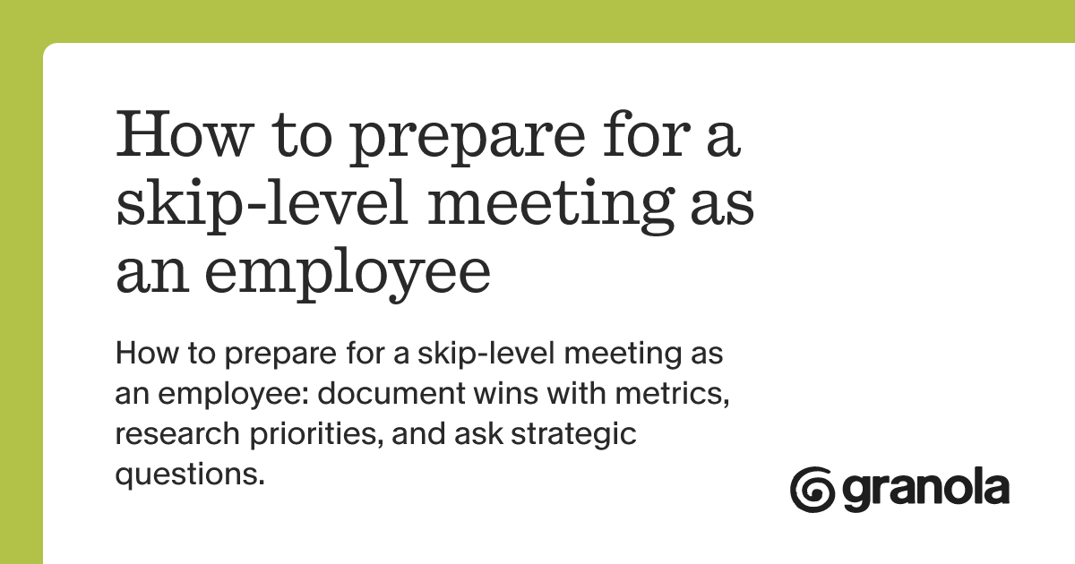 How to prepare for a skip-level meeting as an employee