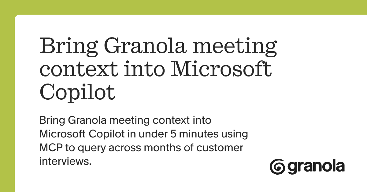Bring Granola meeting context into Microsoft Copilot