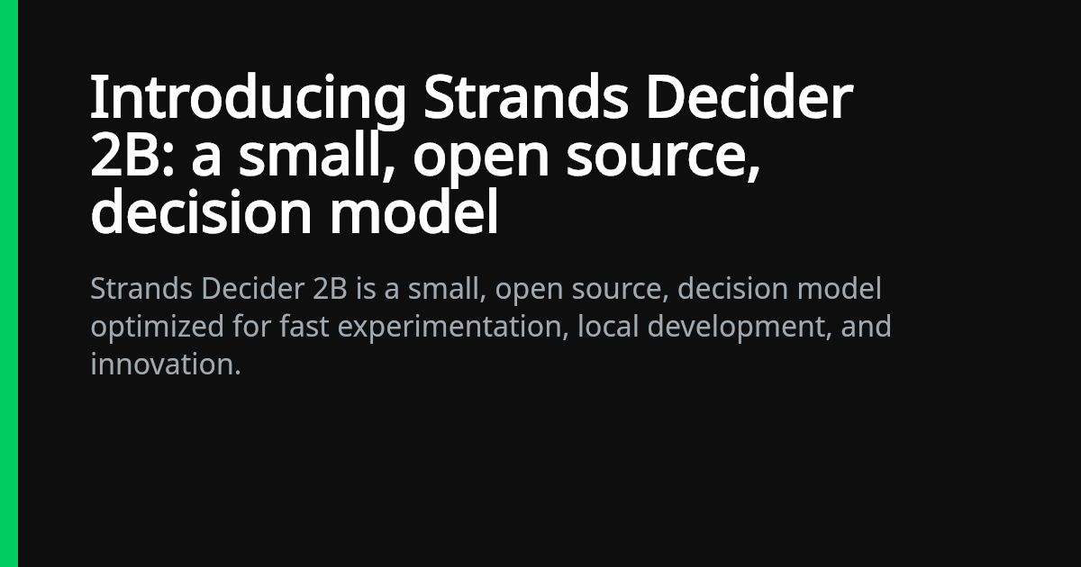 Strands Decider 2B: a small, open-source, decision model