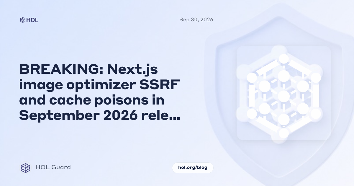 BREAKING: Next.js image optimizer SSRF and cache poisons in September 2026 release