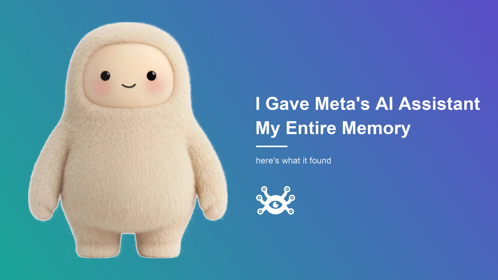 I Gave Meta's AI Assistant My Entire Memory. Here's What It Found.