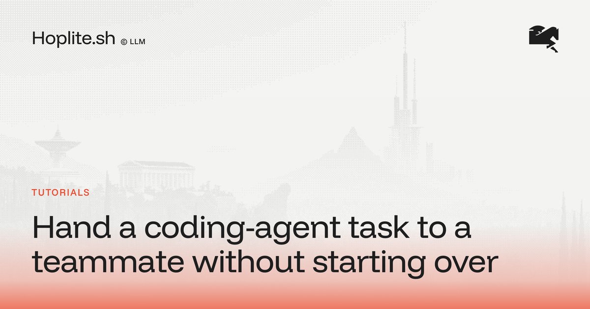 Hand a coding-agent task to a teammate without starting over