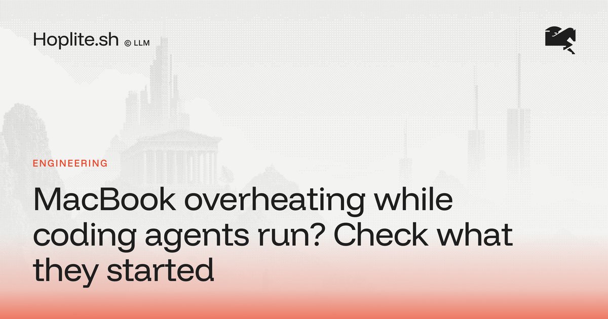 MacBook overheating while coding agents run? Check what they started