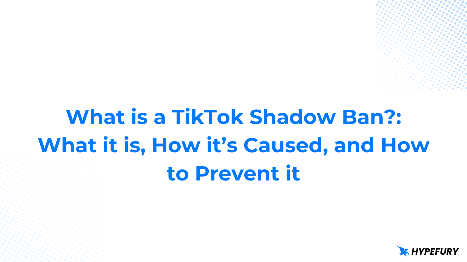What is a TikTok Shadow Ban? What it is and How to Prevent it