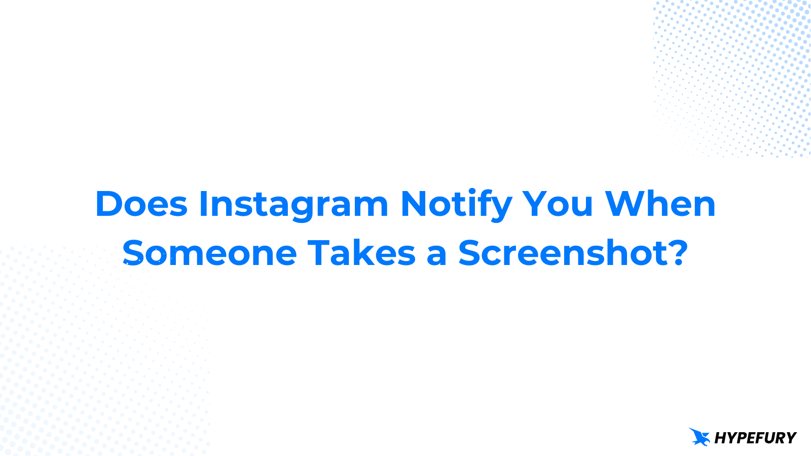 Does Instagram Notify You When Someone Takes a Screenshot?