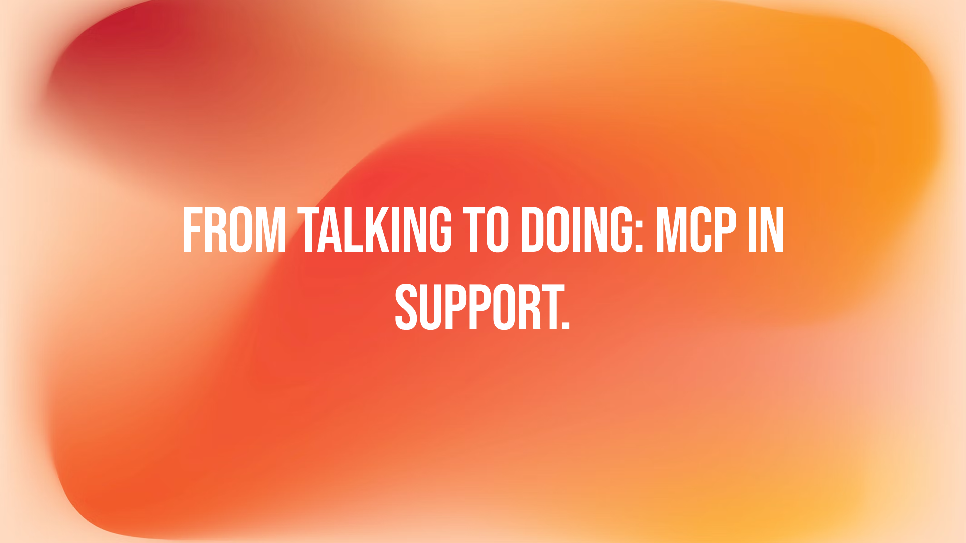 What Is MCP, and Why Are AI Support Vendors Suddenly Talking About It?