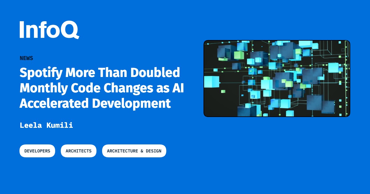 Spotify More Than Doubled Monthly Code Changes as AI Accelerated Development