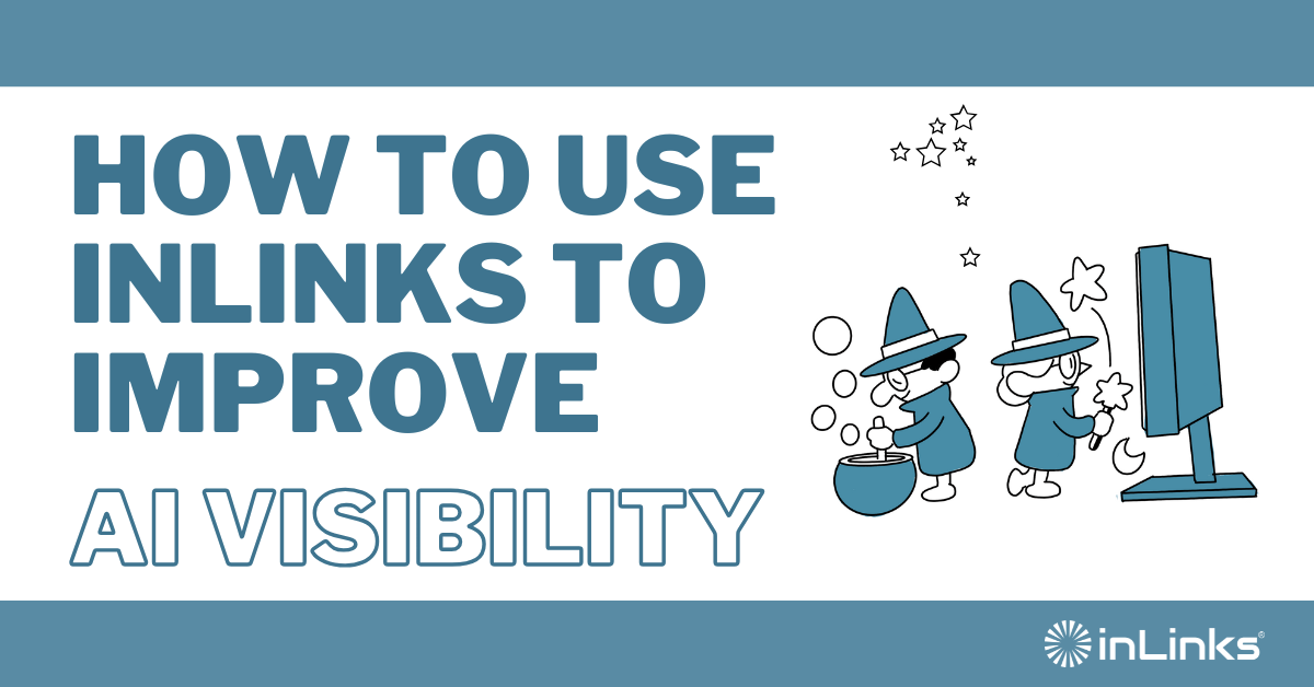 How to Use InLinks to Improve AI Visibility