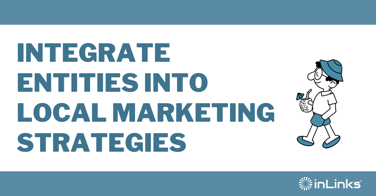 SEO entities for local business (part 2): Integrate entities into local marketing strategies
