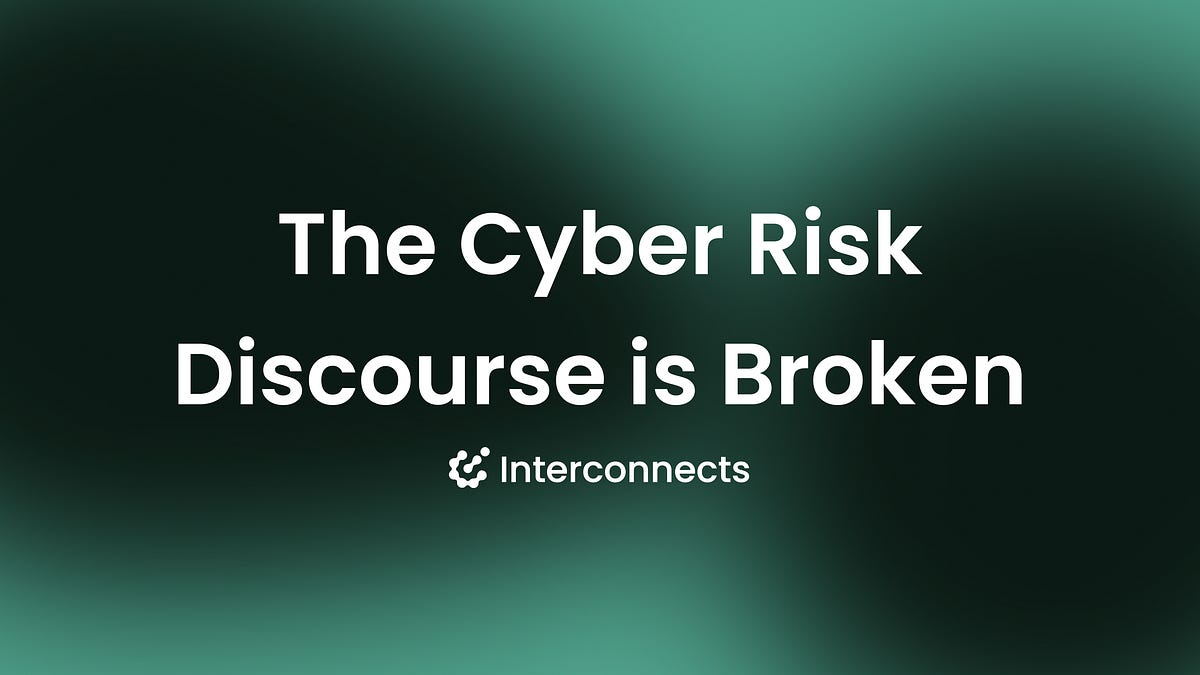 The Cyber Risk Discourse is Broken