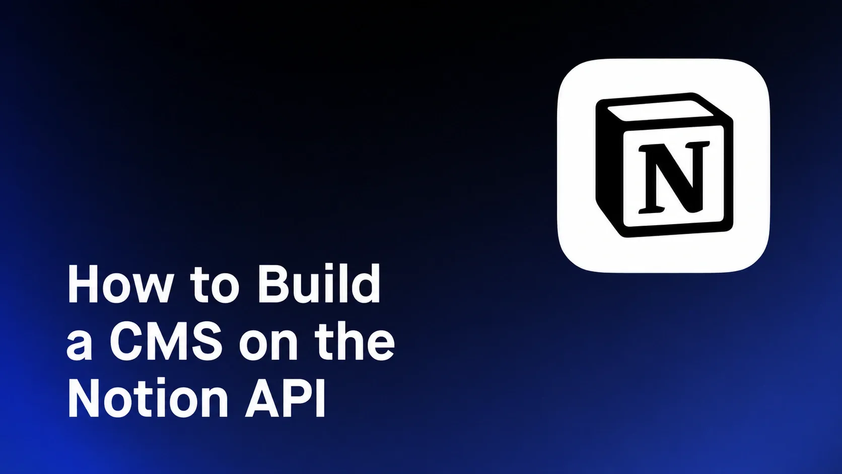 How to Build a CMS on the Notion API