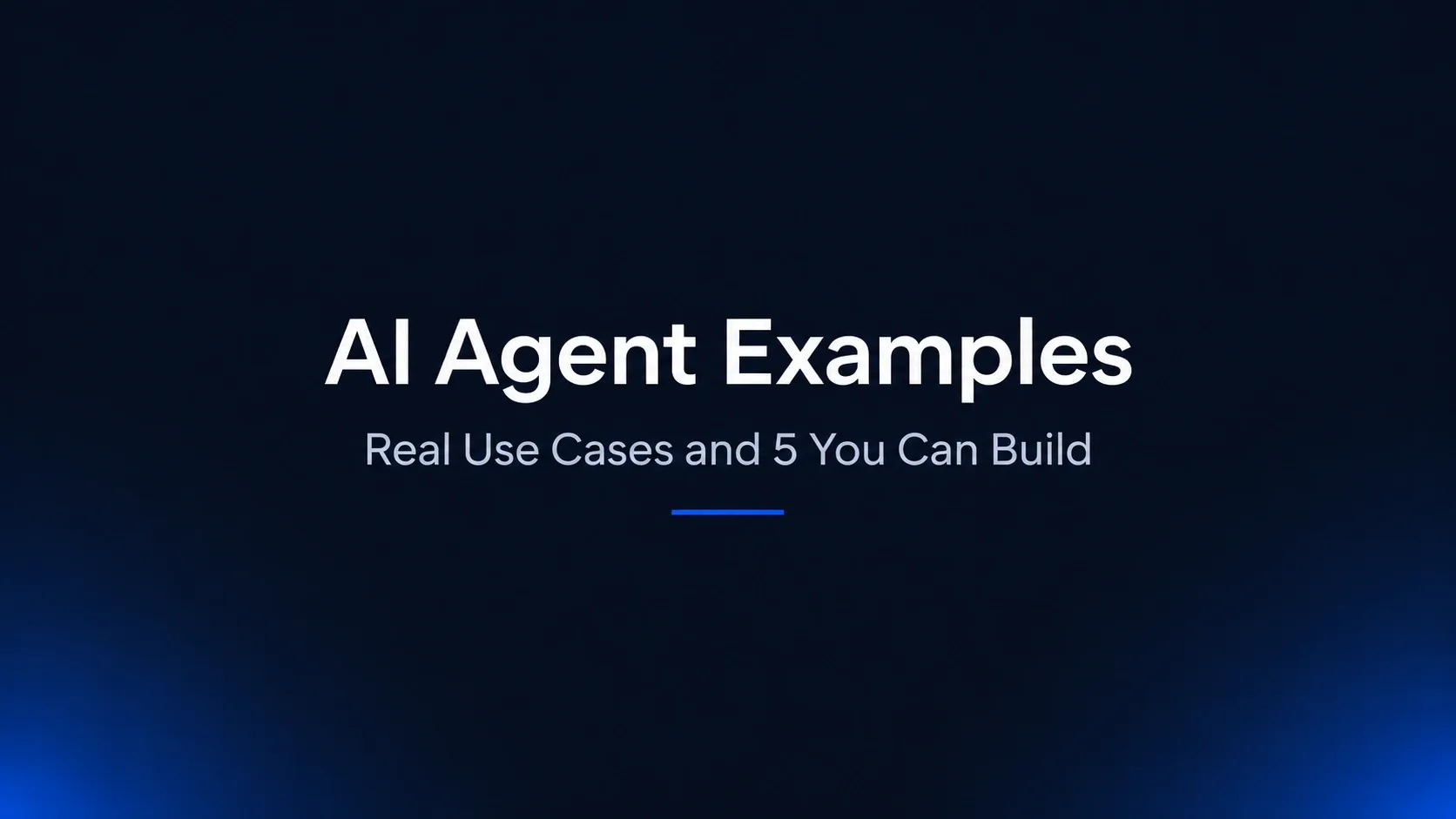 AI Agent Examples: Real Use Cases, Plus 5 You Can Build Yourself