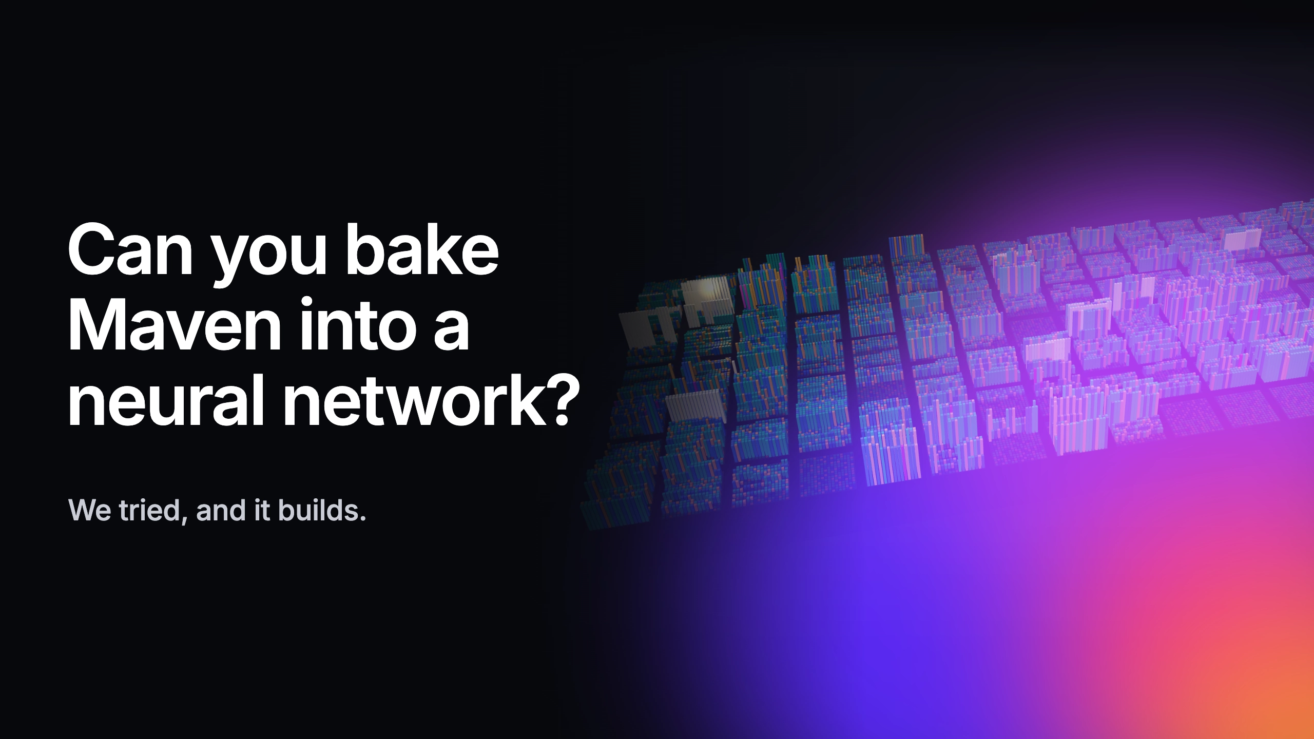 Can you bake Maven into a neural network?