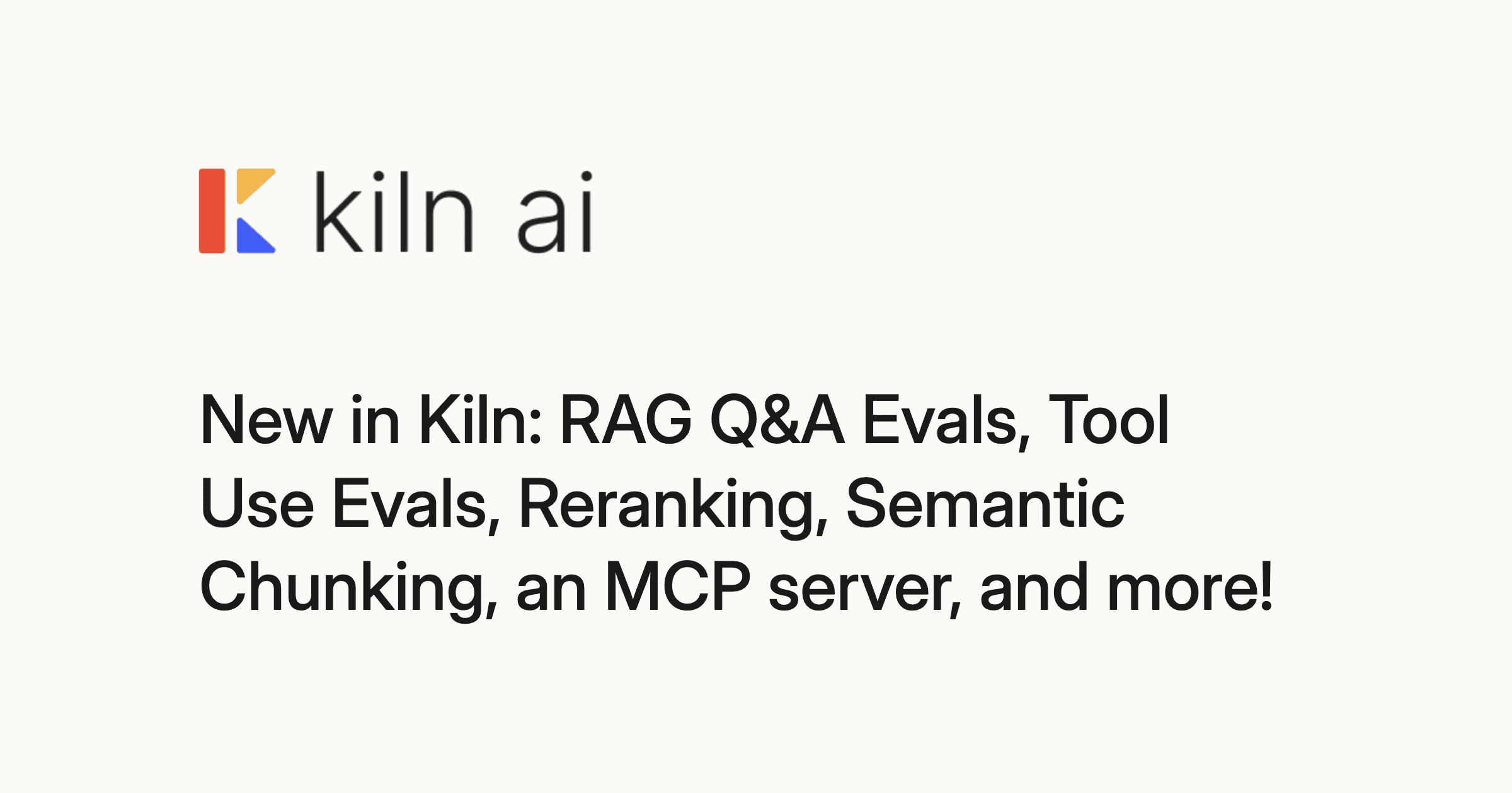 New in Kiln: RAG Q&A Evals, Tool Use Evals, Reranking, Semantic Chunking, an MCP server, and more!