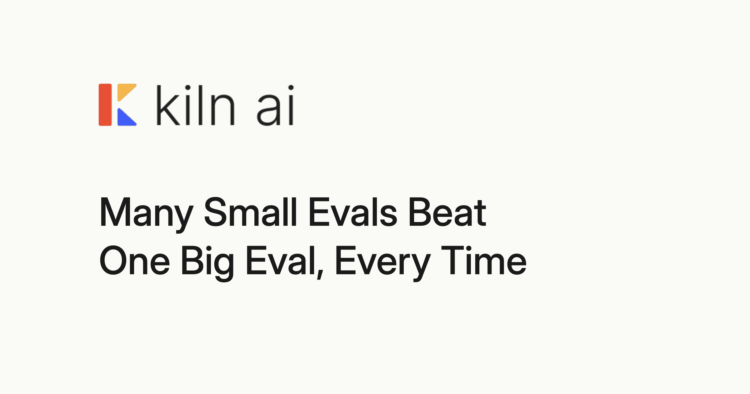 Many Small Evals Beat One Big Eval, Every Time