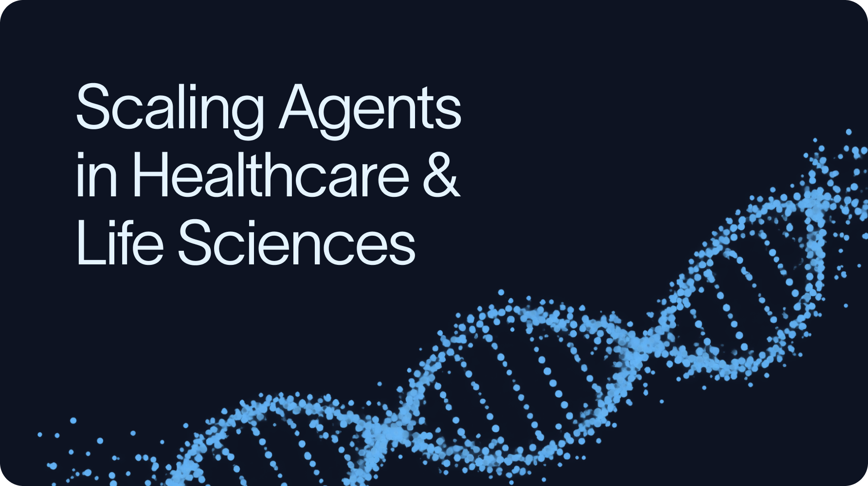 Scaling Agents in Healthcare & Life Sciences: Lessons from Madrigal Pharmaceuticals, Abridge, and Vizient