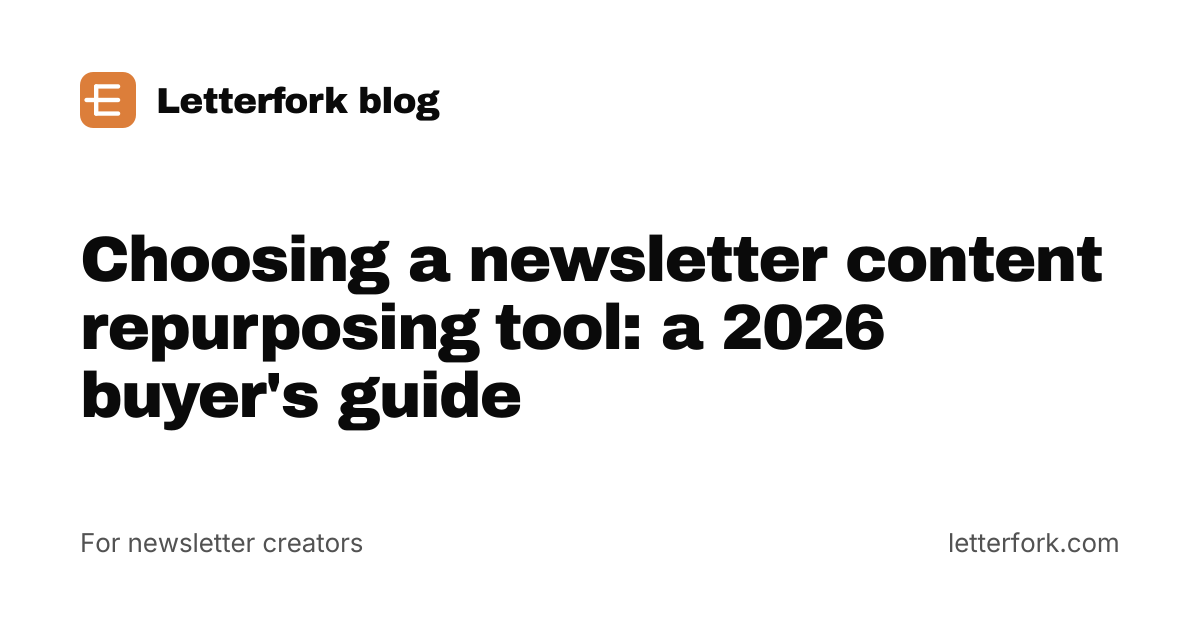 Choosing a newsletter content repurposing tool: a 2026 buyer's guide