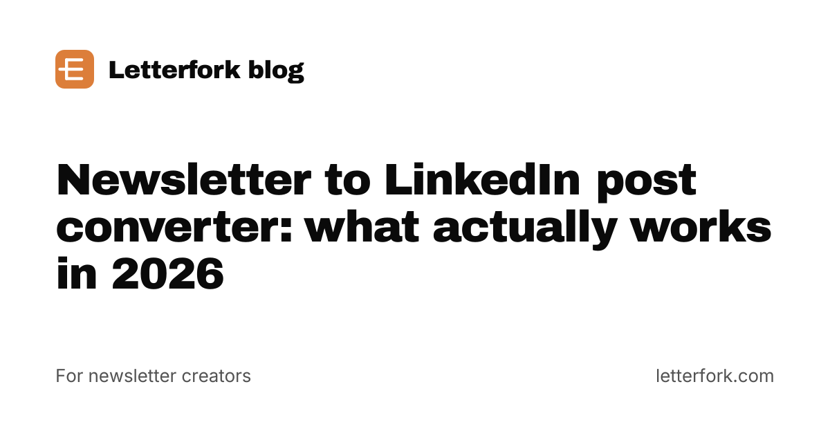 Newsletter to LinkedIn post converter: what actually works in 2026