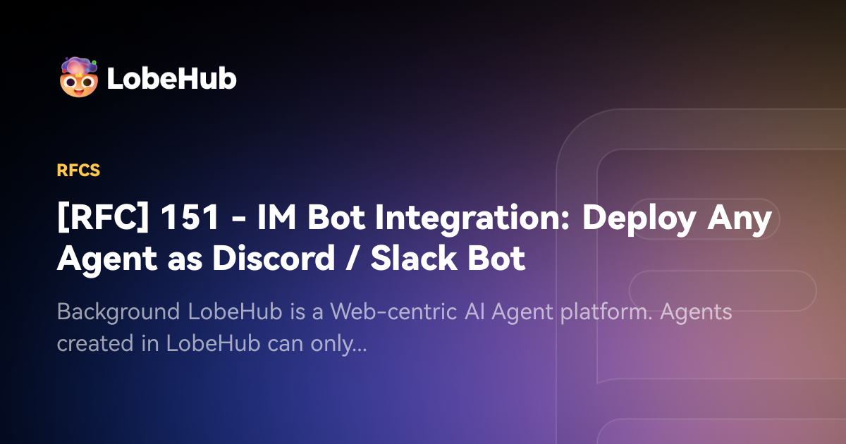 151 - IM Bot Integration: Deploy Any Agent as Discord / Slack Bot