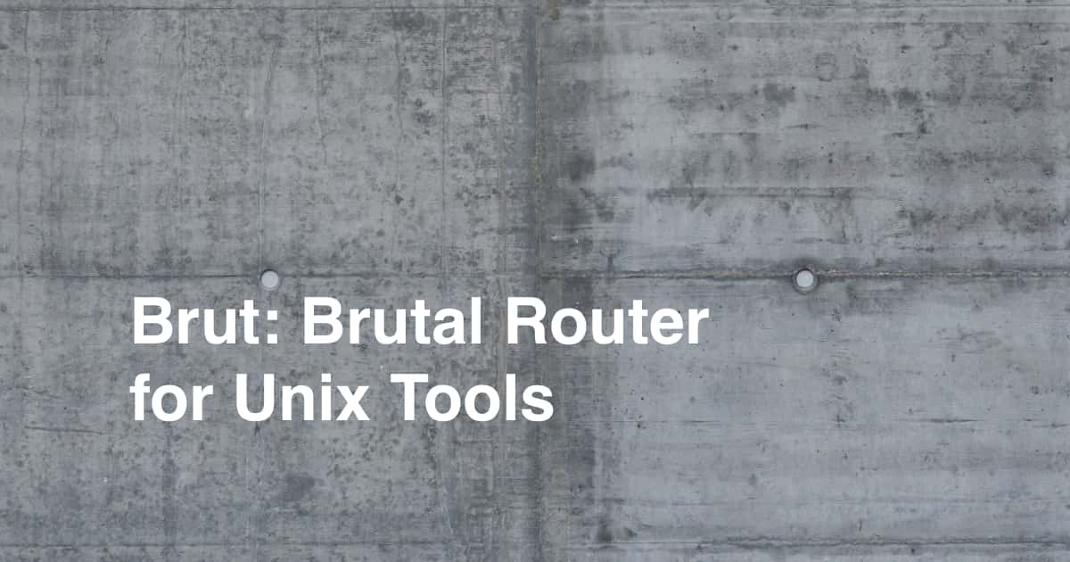 Brut, the Brutal Router for Unix Tools