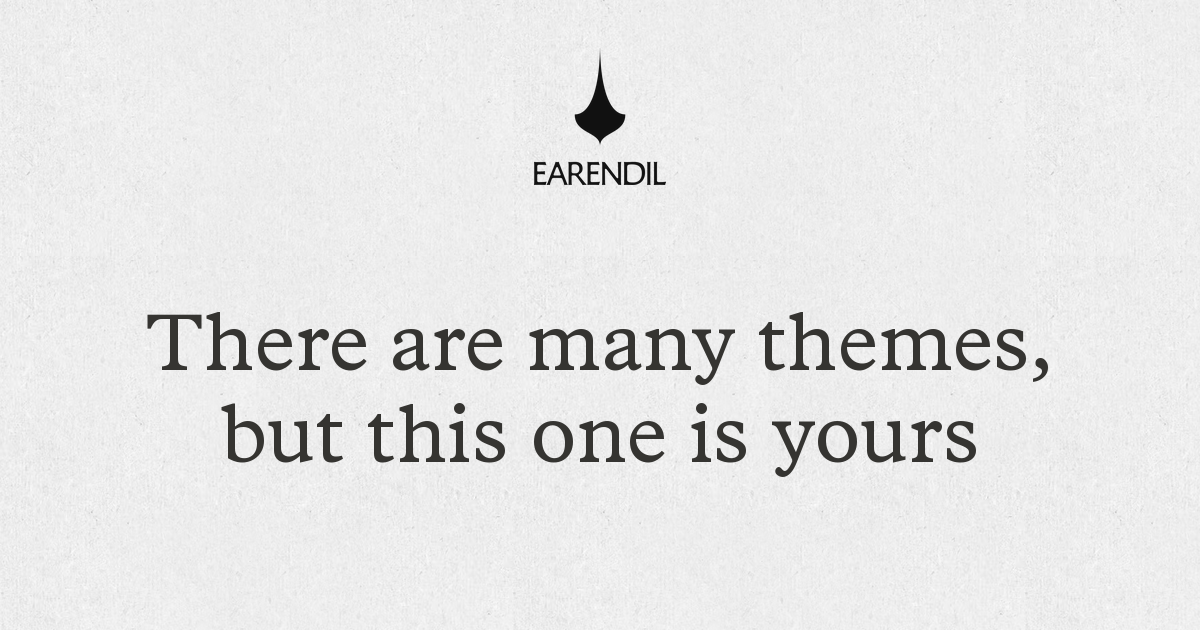 There are many themes, but this one is yours