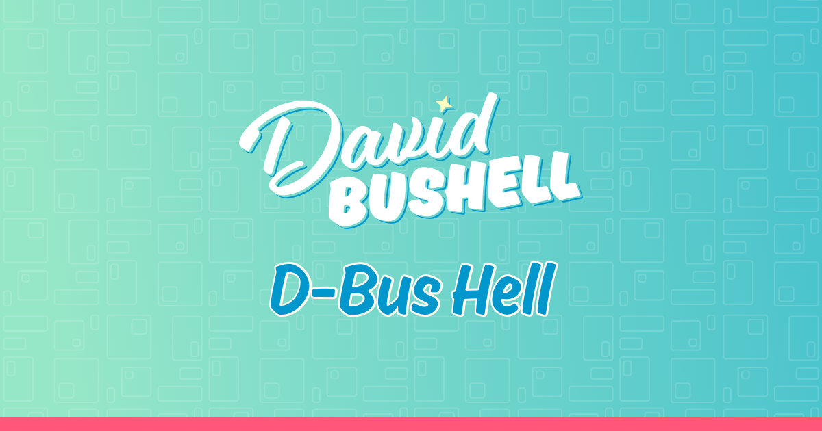 D-Bus Hell