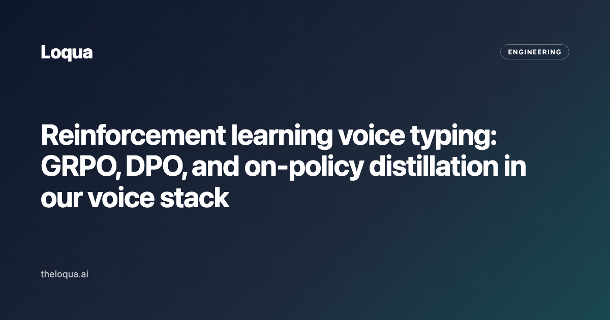 Reinforcement learning voice typing: GRPO, DPO, and on-policy distillation in our voice stack