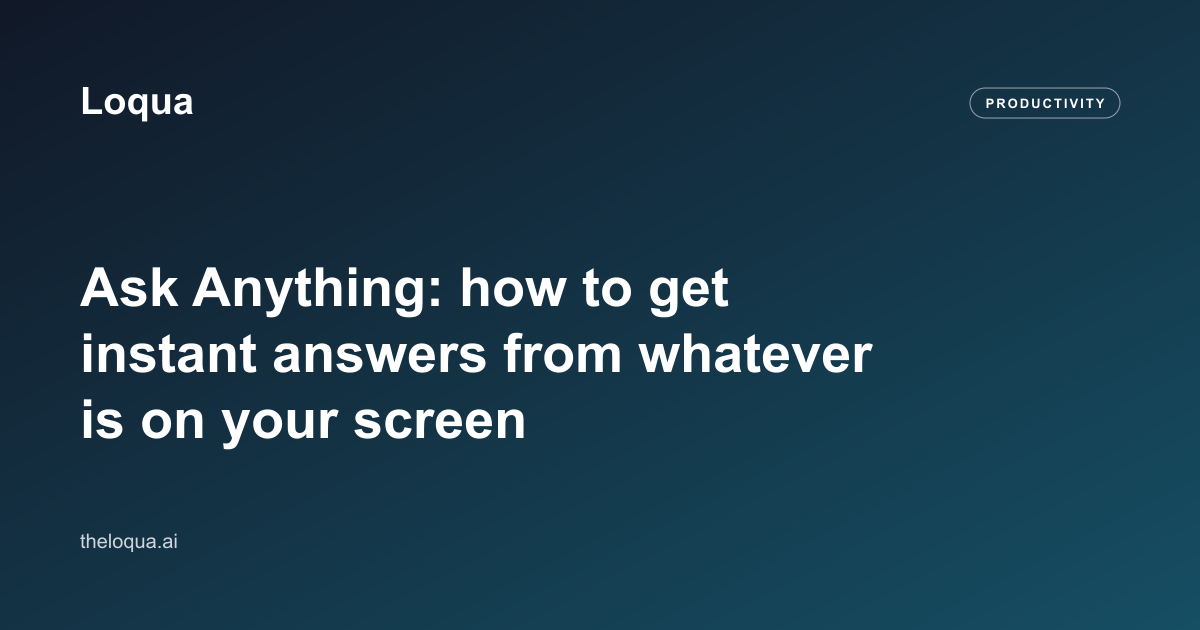 Ask Anything: how to get instant answers from whatever is on your screen