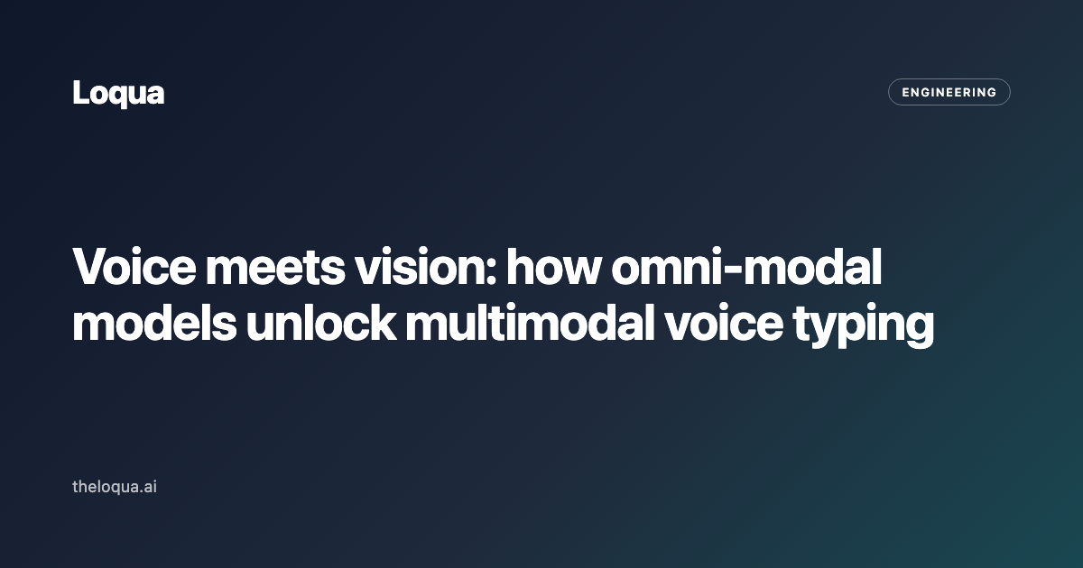 Voice meets vision: how omni-modal models unlock multimodal voice typing