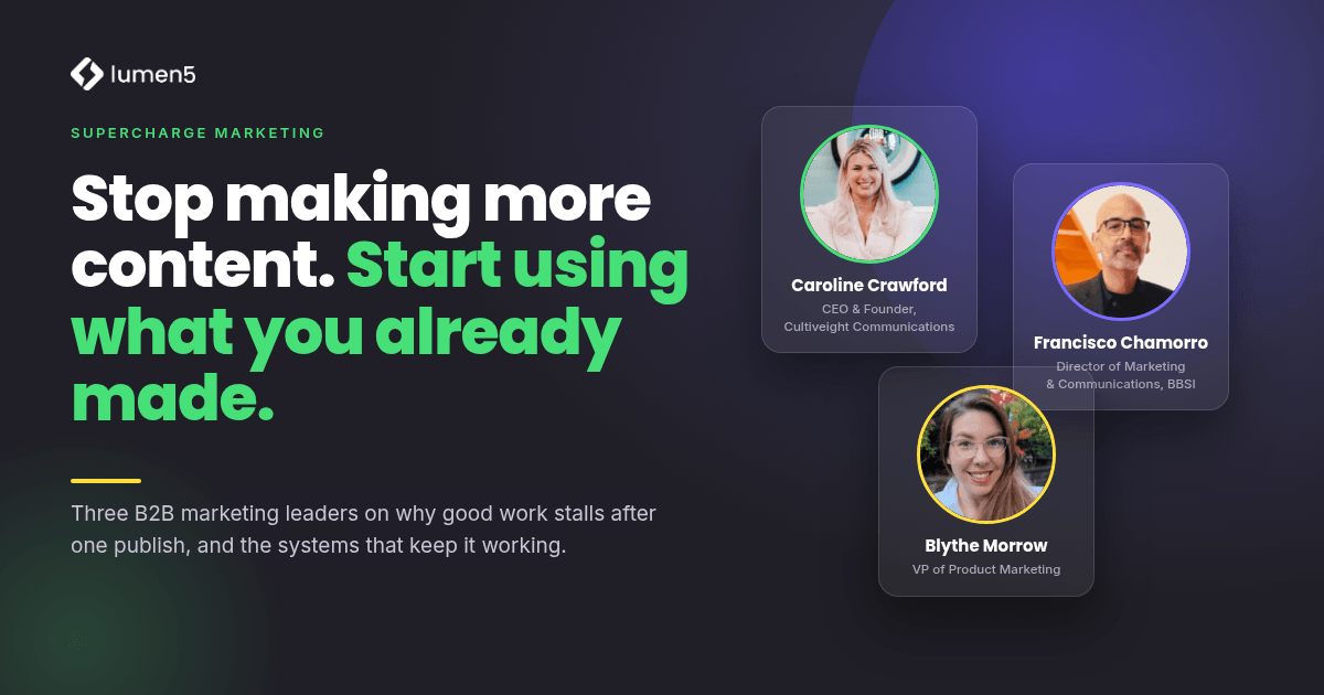 Stop Making More Content. Start Using the Content You Already Made.