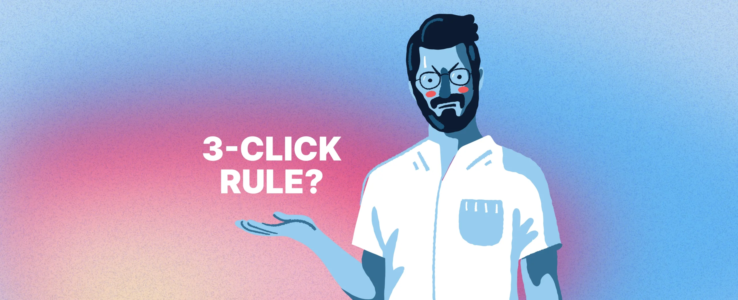 Is the three-click rule just some three-word bullshit?