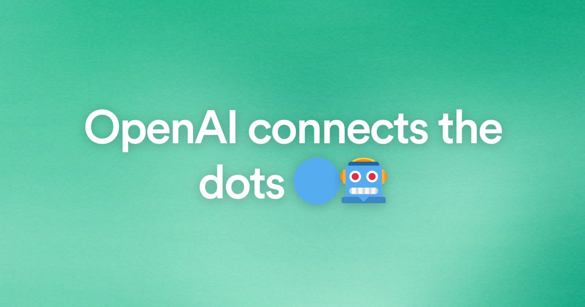 OpenAI connects the dots π΅π€