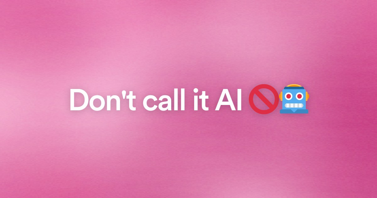 Don't call it AI ๐ซ๐ค